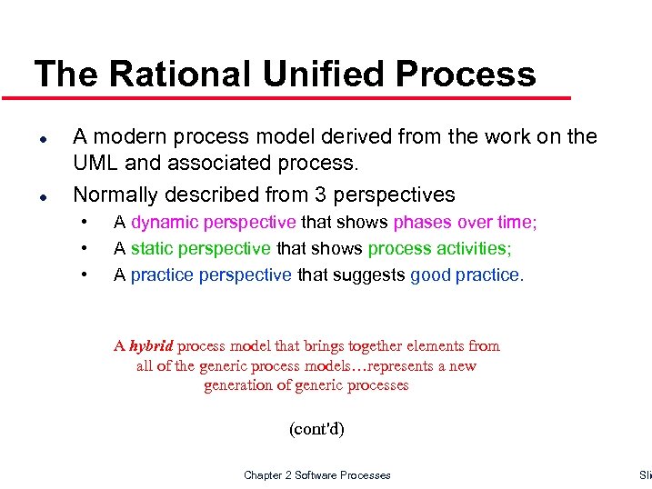 The Rational Unified Process l l A modern process model derived from the work