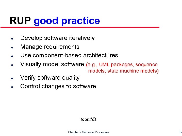 RUP good practice l l Develop software iteratively Manage requirements Use component-based architectures Visually