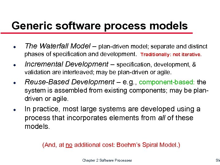 Generic software process models l The Waterfall Model – plan-driven model; separate and distinct