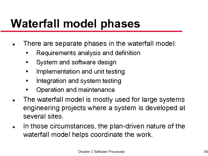 Waterfall model phases l There are separate phases in the waterfall model: • •