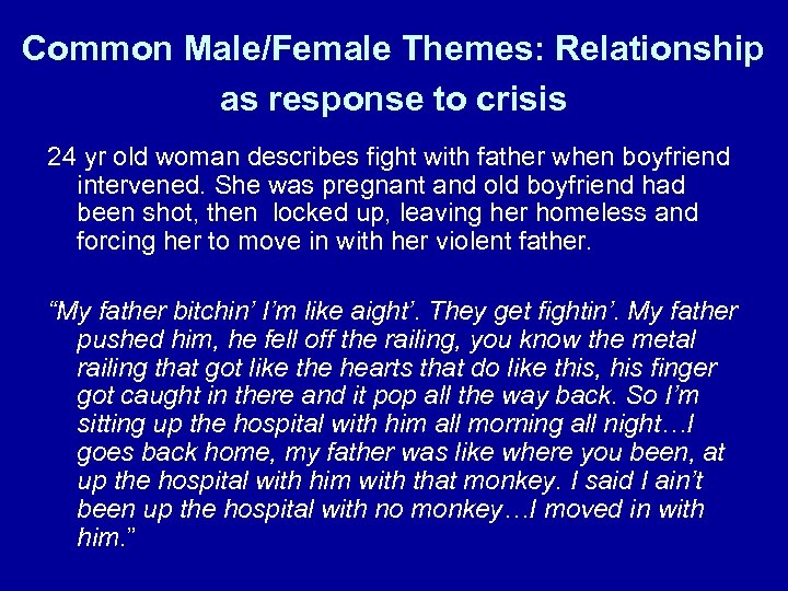 Common Male/Female Themes: Relationship as response to crisis 24 yr old woman describes fight