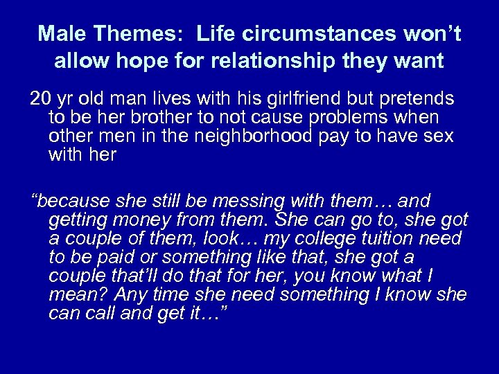 Male Themes: Life circumstances won’t allow hope for relationship they want 20 yr old