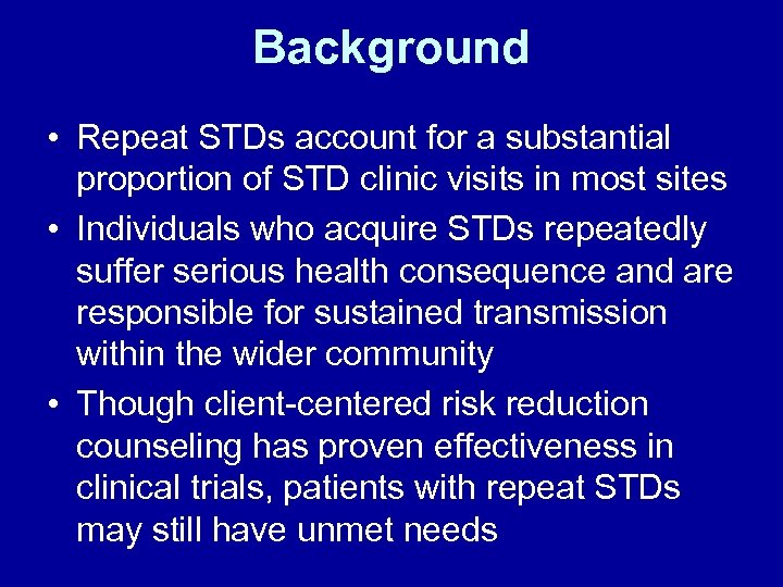 Background • Repeat STDs account for a substantial proportion of STD clinic visits in