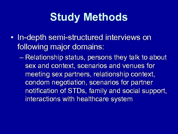 Study Methods • In-depth semi-structured interviews on following major domains: – Relationship status, persons