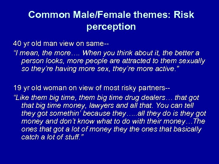 Common Male/Female themes: Risk perception 40 yr old man view on same-“I mean, the