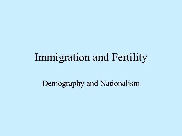 Immigration and Fertility Demography and Nationalism 