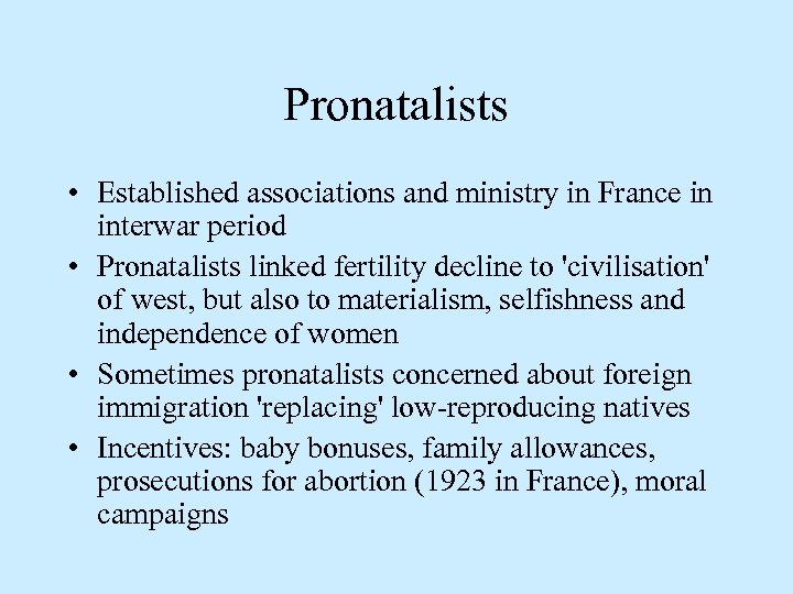 Pronatalists • Established associations and ministry in France in interwar period • Pronatalists linked