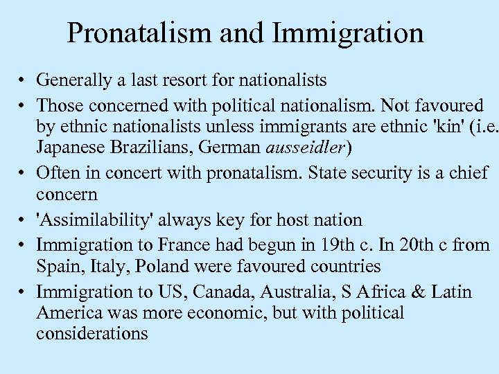 Pronatalism and Immigration • Generally a last resort for nationalists • Those concerned with