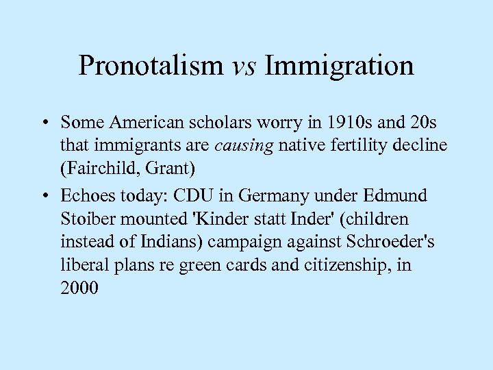 Pronotalism vs Immigration • Some American scholars worry in 1910 s and 20 s