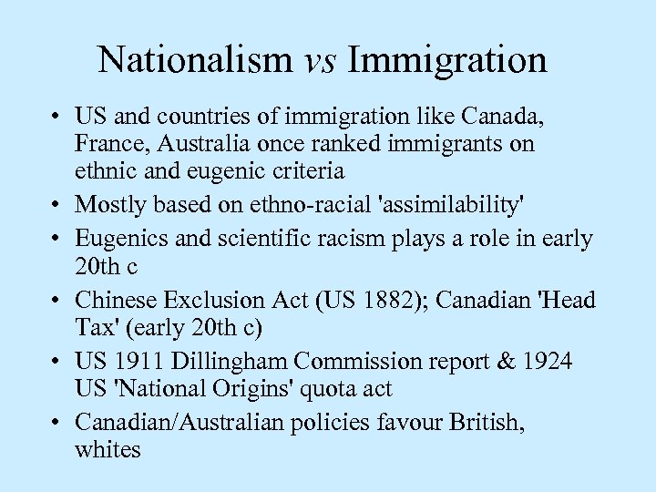 Nationalism vs Immigration • US and countries of immigration like Canada, France, Australia once