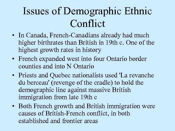 Issues of Demographic Ethnic Conflict • In Canada, French-Canadians already had much higher birthrates