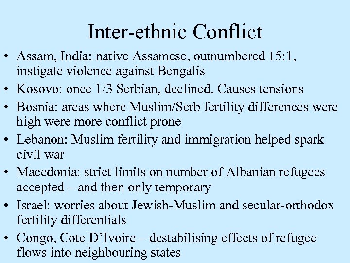 Inter-ethnic Conflict • Assam, India: native Assamese, outnumbered 15: 1, instigate violence against Bengalis