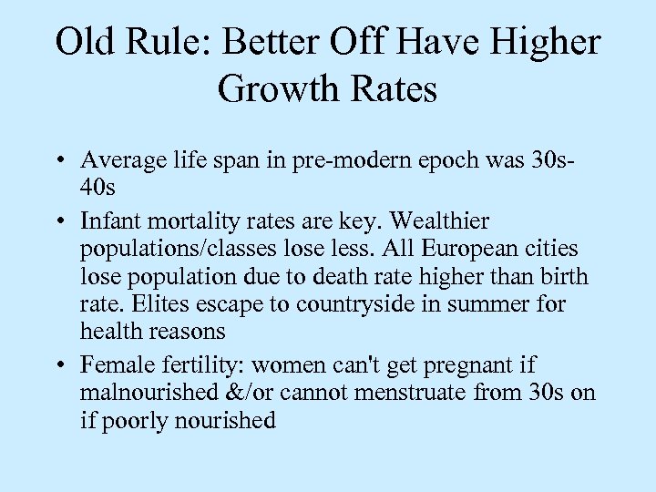 Old Rule: Better Off Have Higher Growth Rates • Average life span in pre-modern