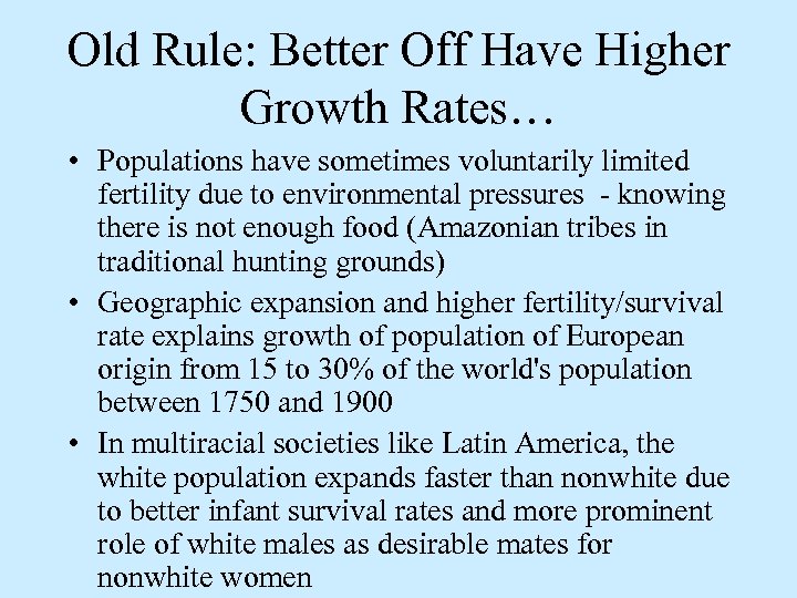 Old Rule: Better Off Have Higher Growth Rates… • Populations have sometimes voluntarily limited