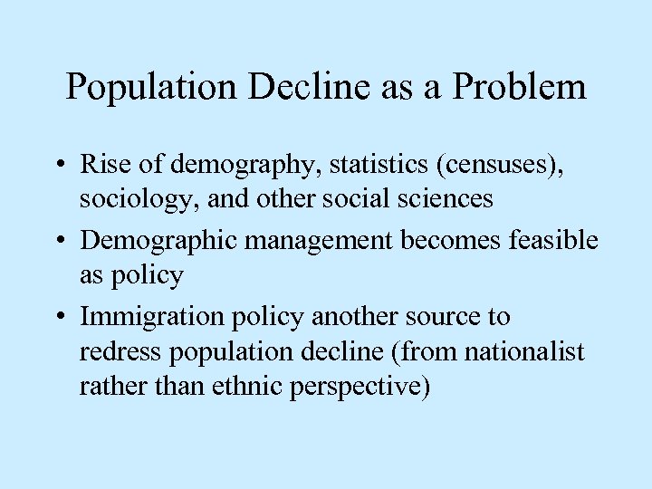 Population Decline as a Problem • Rise of demography, statistics (censuses), sociology, and other