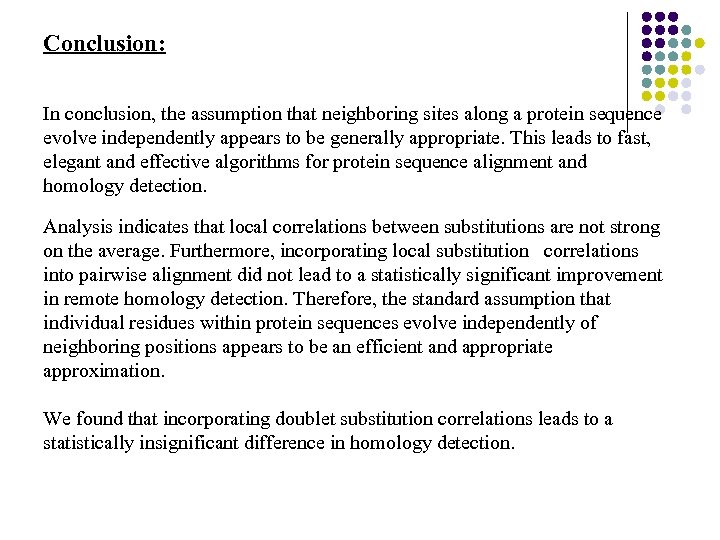 Conclusion: In conclusion, the assumption that neighboring sites along a protein sequence evolve independently