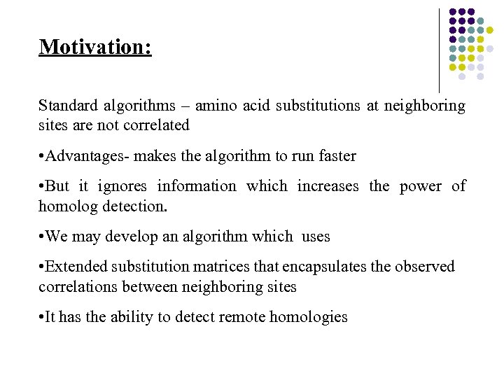 Motivation: Standard algorithms – amino acid substitutions at neighboring sites are not correlated •