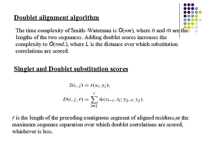 Doublet alignment algorithm The time complexity of Smith–Waterman is O(nm), where n and m