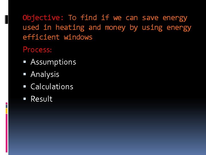 Objective: To find if we can save energy used in heating and money by