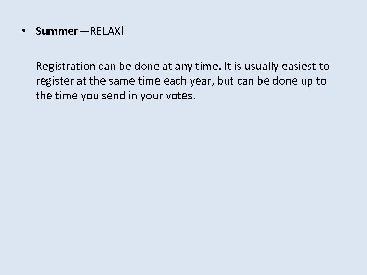  • Summer—RELAX! Registration can be done at any time. It is usually easiest