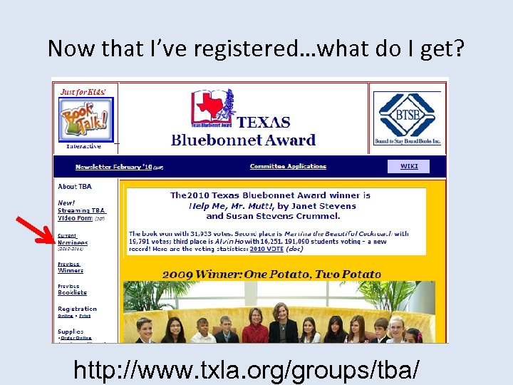 Now that I’ve registered…what do I get? http: //www. txla. org/groups/tba/ 