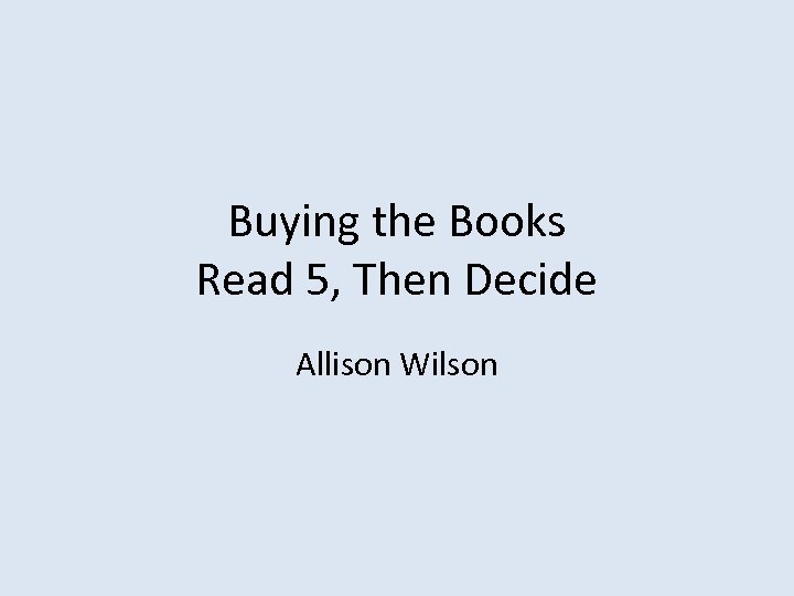 Buying the Books Read 5, Then Decide Allison Wilson 