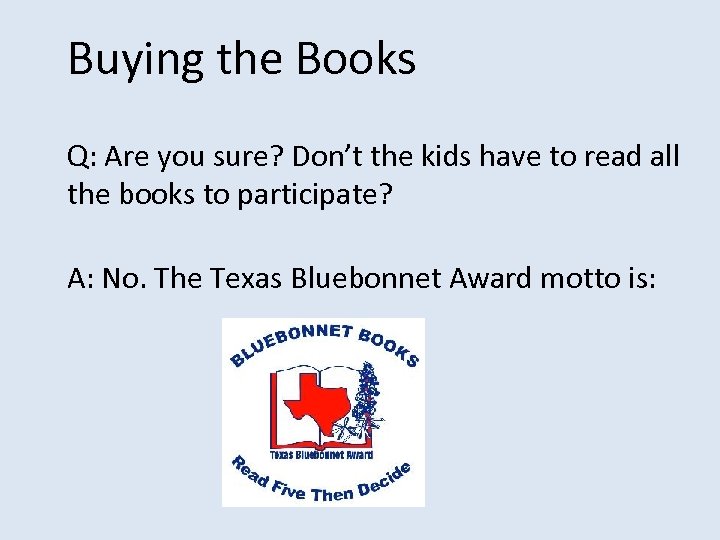 Buying the Books Q: Are you sure? Don’t the kids have to read all