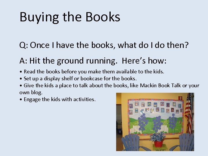 Buying the Books Q: Once I have the books, what do I do then?