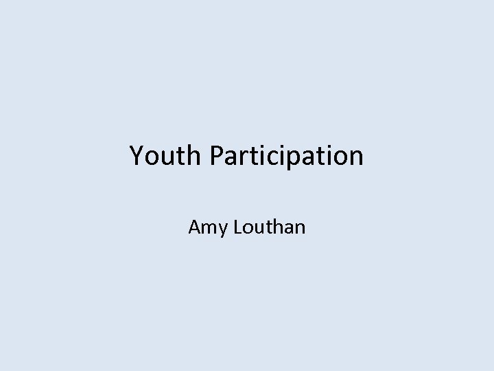 Youth Participation Amy Louthan 