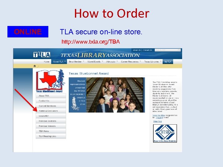 How to Order ONLINE TLA secure on-line store. http: //www. txla. org/TBA 