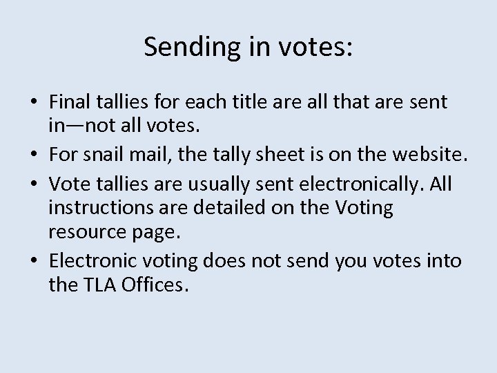 Sending in votes: • Final tallies for each title are all that are sent