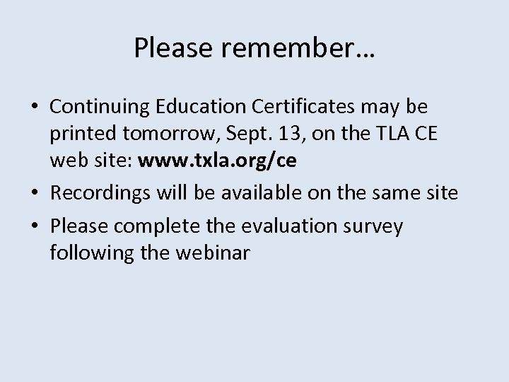 Please remember… • Continuing Education Certificates may be printed tomorrow, Sept. 13, on the