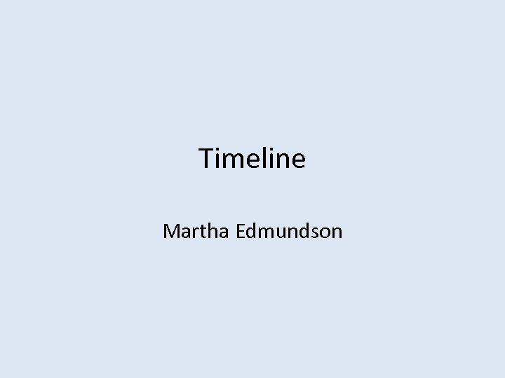 Timeline Martha Edmundson 