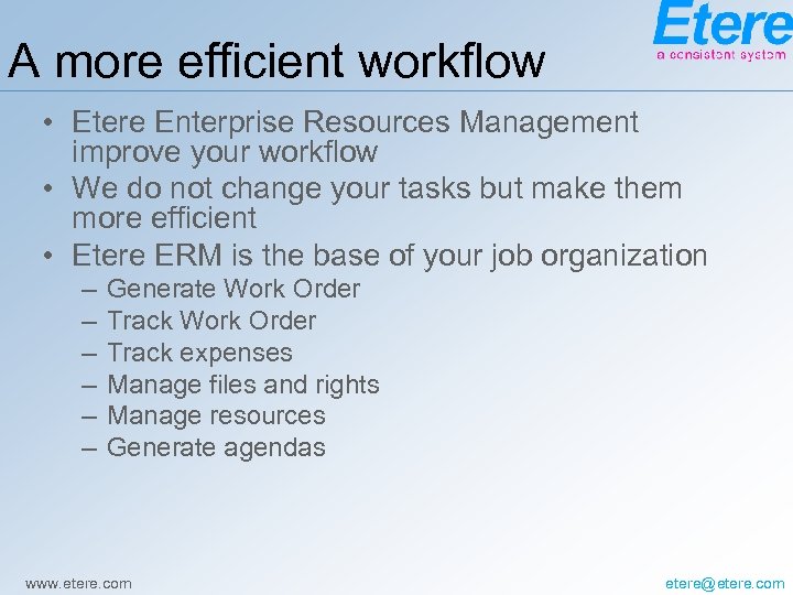 A more efficient workflow • Etere Enterprise Resources Management improve your workflow • We