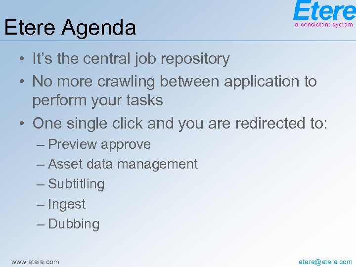 Etere Agenda • It’s the central job repository • No more crawling between application