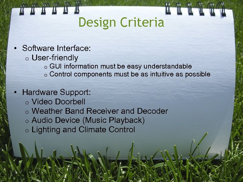 Design Criteria • Software Interface: o User-friendly o o GUI information must be easy