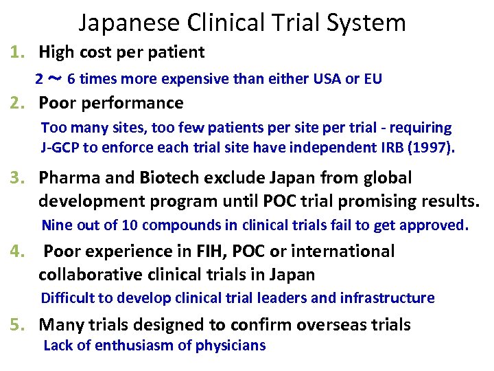 Japanese Clinical Trial System 1. High cost per patient 2 ～ 6 times more