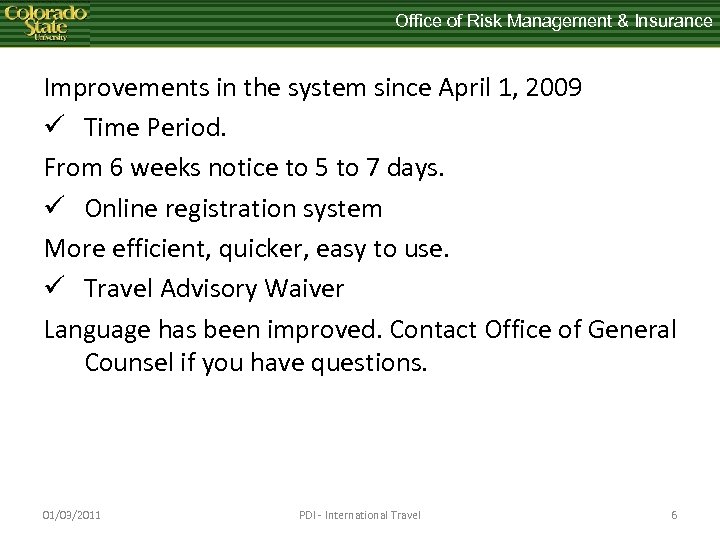 Office of Risk Management & Insurance Improvements in the system since April 1, 2009