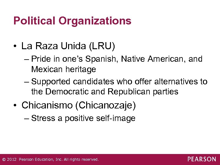 Political Organizations • La Raza Unida (LRU) – Pride in one’s Spanish, Native American,