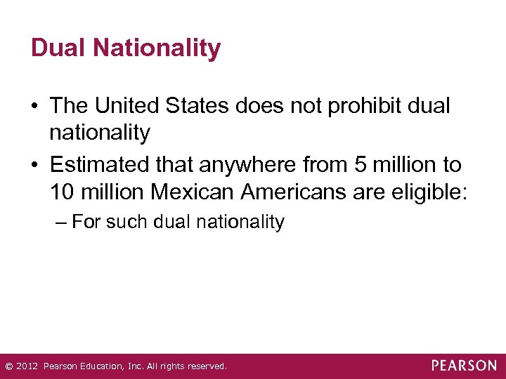 Dual Nationality • The United States does not prohibit dual nationality • Estimated that