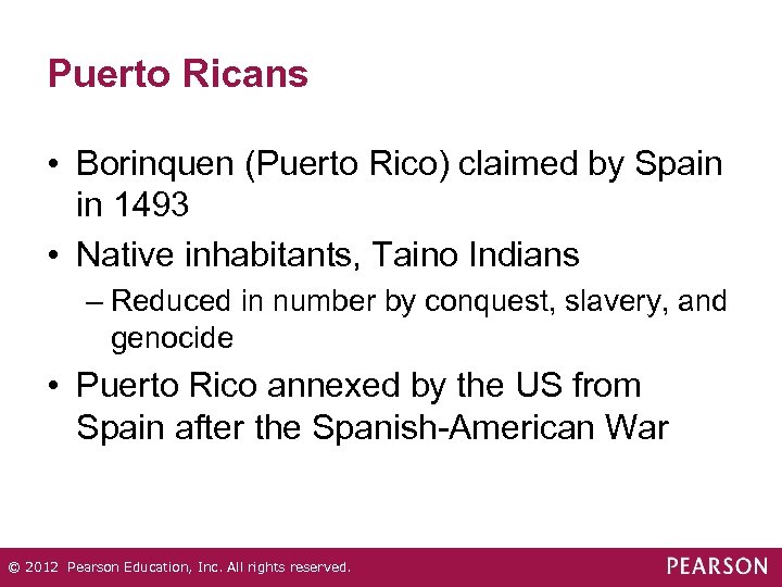 Puerto Ricans • Borinquen (Puerto Rico) claimed by Spain in 1493 • Native inhabitants,