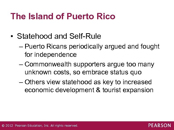 The Island of Puerto Rico • Statehood and Self-Rule – Puerto Ricans periodically argued
