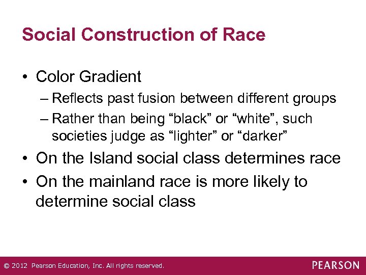 Social Construction of Race • Color Gradient – Reflects past fusion between different groups