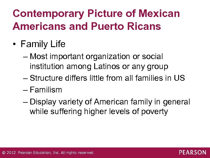 Contemporary Picture of Mexican Americans and Puerto Ricans • Family Life – Most important