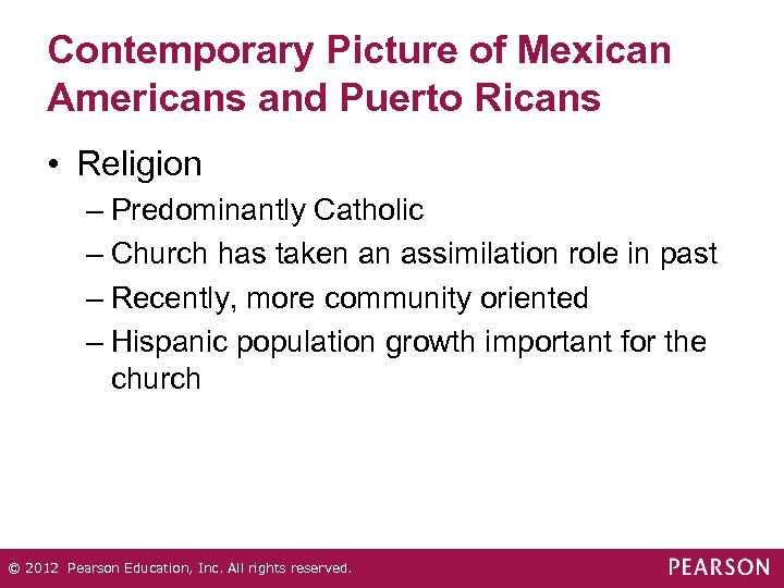 Contemporary Picture of Mexican Americans and Puerto Ricans • Religion – Predominantly Catholic –