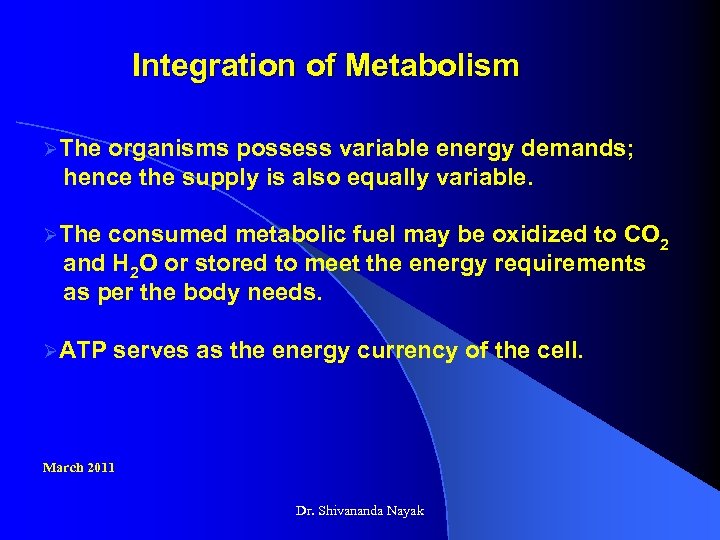 Integration of Metabolism ØThe organisms possess variable energy demands; hence the supply is also