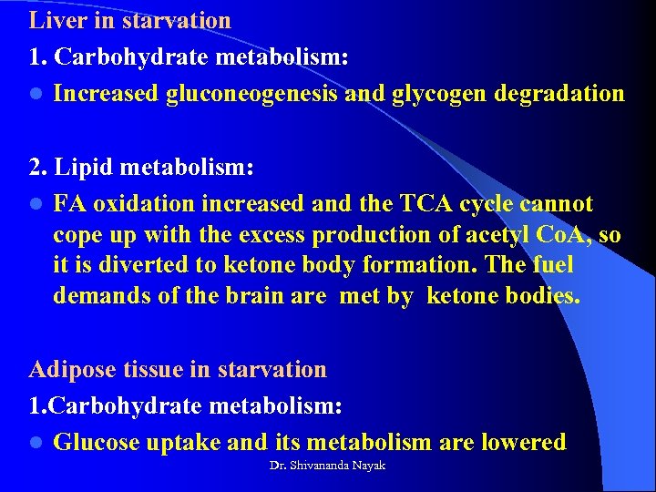 Liver in starvation 1. Carbohydrate metabolism: l Increased gluconeogenesis and glycogen degradation 2. Lipid