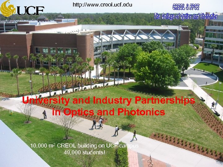 http: //www. creol. ucf. edu University and Industry Partnerships in Optics and Photonics 10,