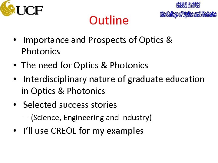 Outline • Importance and Prospects of Optics & Photonics • The need for Optics
