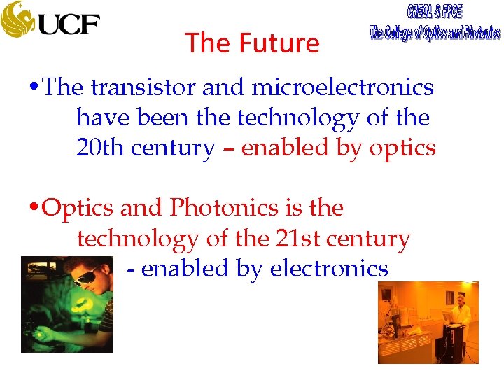 The Future • The transistor and microelectronics have been the technology of the 20
